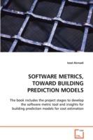 Software Metrics, Toward Building Prediction Models