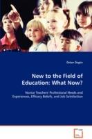 New to the Field of Education: What Now?