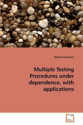 Multiple Testing Procedures under dependence, with applications - Alessio Farcomeni - cover