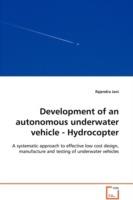 Development of an autonomous underwater vehicle - Hydrocopter - A systematic approach to effective low cost design, manufacture and testing of underwater vehicles - Rajendra Jani - cover