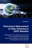 Performance Measurement of Video Streaming in UMTS Networks Development of a quality assurance tool for most efficent video encoding parameters, adaptive to the underlying third generation radio network - Dominik Simm - cover