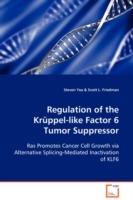 Regulation of the Kruppel-like Factor 6 Tumor Suppressor