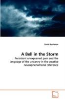 A Bell in the Storm - Persistent unexplained pain and the language of the uncanny in the creative neurophenomenal reference