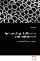 Epistemology, Reflexivity and Authenticity - Sue Cook - cover