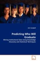 Predicting Who Will Graduate - John Campbell - cover