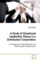 A Study of Situational Leadership Theory in a Distribution Corporation