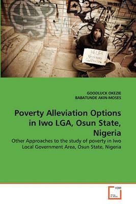 Poverty Alleviation Options in Iwo LGA, Osun State, Nigeria - Goodluck Okezie,Babatunde Akin-Moses - cover