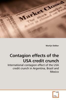 Contagion effects of the USA credit crunch - Martijn Dekker - cover