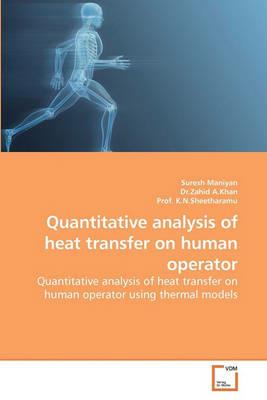 Quantitative analysis of heat transfer on human operator - Suresh Maniyan,Dr Zahid A Khan,Prof K N Sheetharamu - cover