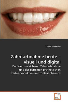 Zahnfarbnahme heute - visuell und digital - Dieter Steinborn - cover