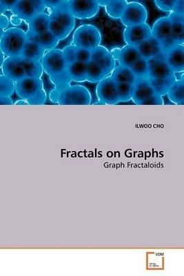 Fractals on Graphs - Ilwoo Cho - cover