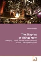 The Shaping of Things Now