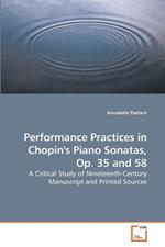 Performance Practices in Chopin's Piano Sonatas, Op. 35 and 58