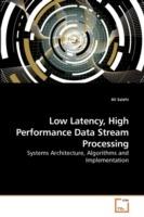 Low Latency, High Performance Data Stream Processing