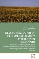 Genetic Regulation of Yield and Oil Quality Attributes in Sunflower - Sher Aslam Khan,Ayub,Dr Muhammad - cover