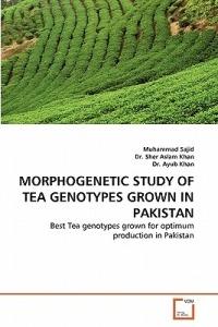 Morphogenetic Study of Tea Genotypes Grown in Pakistan - Muhammad Sajid,Sher Aslam Khan,Ayub Khan - cover