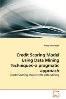 Credit Scoring Model Using Data Mining Techniques-a pragmatic approach - Aroop Mukherjee - cover