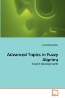 Advanced Topics in Fuzzy Algebra