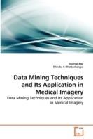 Data Mining Techniques and Its Application in Medical Imagery - Swarup Roy,Dhruba K Bhattacharyya - cover