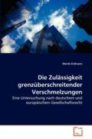 Die Zulassigkeit grenzuberschreitender Verschmelzungen - Moritz Erdmann - cover