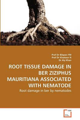 Root Tissue Damage in Ber Ziziphus Mauritiana Associated with Nematode - Fm,Khatoon N,Aly Khan - cover