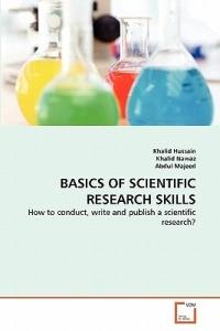 Basics of Scientific Research Skills - Khalid Hussain,Khalid Nawaz,Abdul Majeed - cover