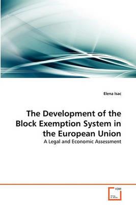 The Development of the Block Exemption System in the European Union - Elena Isac - cover