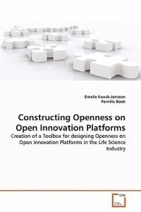 Constructing Openness on Open Innovation Platforms - Emelie Kuusk-Jonsson,Pernilla Book - cover
