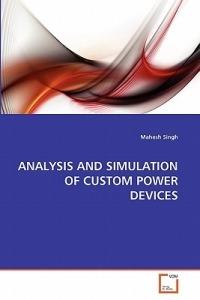 Analysis and Simulation of Custom Power Devices - Mahesh Singh - cover