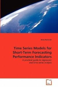 Time Series Models for Short-Term Forecasting Performance Indicators - Arno Palmrich - cover