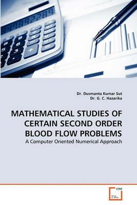 Mathematical Studies of Certain Second Order Blood Flow Problems - Dusmanta Kumar Sut,G C Hazarika - cover