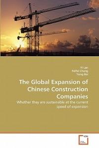 The Global Expansion of Chinese Construction Companies - Yi Lan,Feifei Cheng,Yong Bai - cover