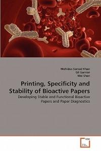 Printing, Specificity and Stability of Bioactive Papers - Mohidus Samad Khan,Gil Garnier,Wei Shen - cover