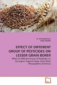 Effect of Different Group of Pesticides on Lesser Grain Borer - M Arshad Azmi,Sobia Shabbir - cover