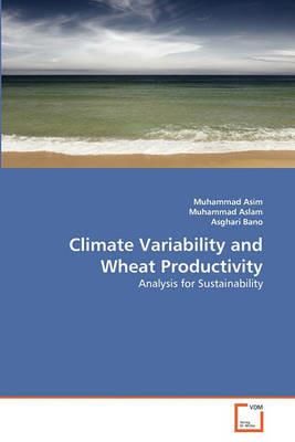 Climate Variability and Wheat Productivity - Muhammad Asim,Muhammad Aslam,Asghari Bano - cover