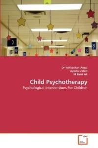 Child Psychotherapy - Kehkashan Arouj,Ayesha Zahid,M Basit Ali - cover