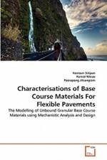 Characterisations of Base Course Materials For Flexible Pavements