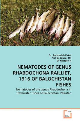 Nematodes of Genus Rhabdochona Railliet, 1916 of Balochistan Fishes - Asmatullah Kakar,Bilqees Fm,Khatoon N - cover