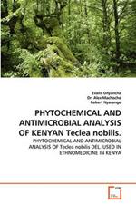 PHYTOCHEMICAL AND ANTIMICROBIAL ANALYSIS OF KENYAN Teclea nobilis.