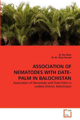 Association of Nematodes with Date-Palm in Balochistan - Aly Khan,M Afzal Samad - cover