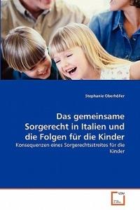 Das gemeinsame Sorgerecht in Italien und die Folgen fur die Kinder - Stephanie Oberhoeller - cover