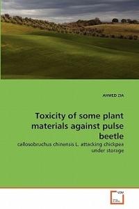 Toxicity of some plant materials against pulse beetle - Ahmed Zia - cover