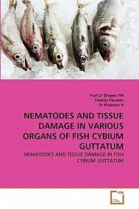 Nematodes and Tissue Damage in Various Organs of Fish Cybium Guttatum - Fm,Shakila Parveen,Khatoon N - cover