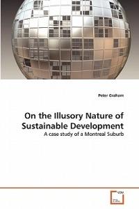 On the Illusory Nature of Sustainable Development - Peter Graham - cover