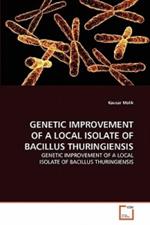 Genetic Improvement of a Local Isolate of Bacillus Thuringiensis