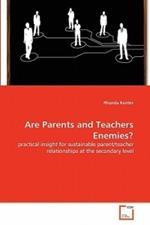 Are Parents and Teachers Enemies?