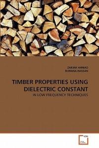 Timber Properties Using Dielectric Constant - Zakiah Ahmad,Rohana Hassan - cover