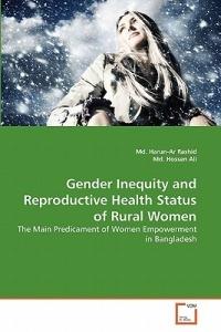 Gender Inequity and Reproductive Health Status of Rural Women - MD Harun-Ar Rashid,MD Hossen Ali - cover