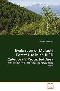 Evaluation of Multiple Forest Use in an IUCN Category V Protected Area - Ivelina Frantsova - cover