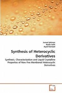 Synthesis of Heterocyclic Derivatives - Jumat Salimon,Nadia Salih,Ayad Hameed - cover